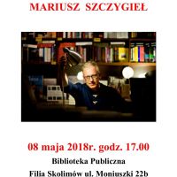8 maja - Filia Skolimów zaprasza na spotkanie autorskie z Panem Mariuszem Szczygłem.